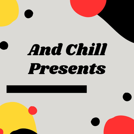 And Chill