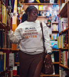 Black Women Deserve Unisex Sweatshirt