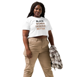 Black Women Deserve Women’s Crop Top