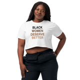 Black Women Deserve Women’s Crop Top