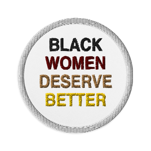 Black Women Deserve Embroidered Patches