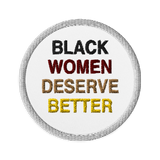Black Women Deserve Embroidered Patches