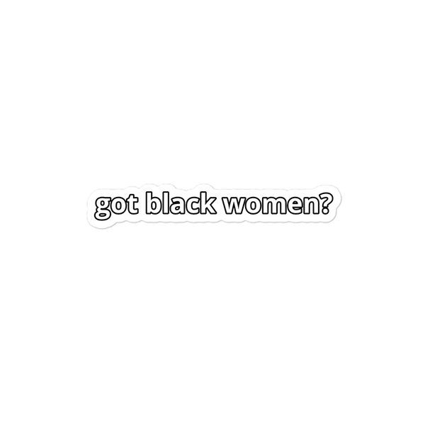 Got Black Women Bubble-Free Stickers