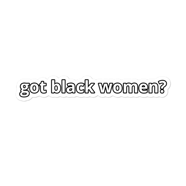 Got Black Women Bubble-Free Stickers