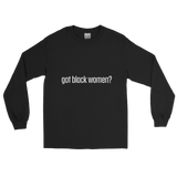 Got Black Women Men’s Long Sleeve Shirt