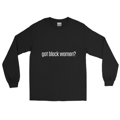 Got Black Women Men’s Long Sleeve Shirt