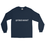 Got Black Women Men’s Long Sleeve Shirt