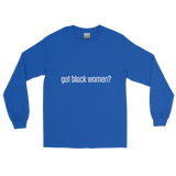 Got Black Women Men’s Long Sleeve Shirt
