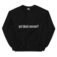 Got Black Women Unisex Sweatshirt
