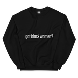 Got Black Women Unisex Sweatshirt