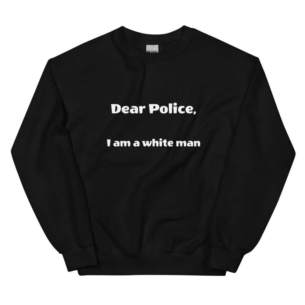 Dear Police Unisex Sweatshirt
