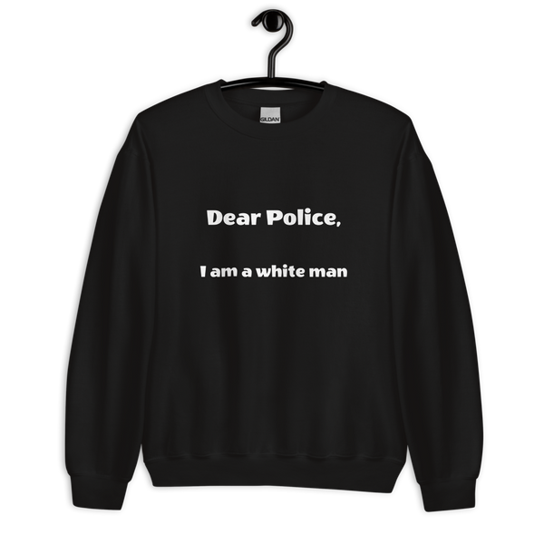 Dear Police Unisex Sweatshirt