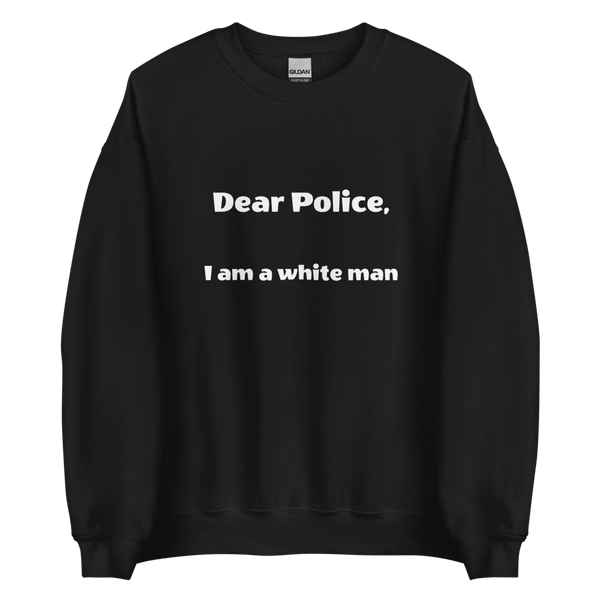 Dear Police Unisex Sweatshirt