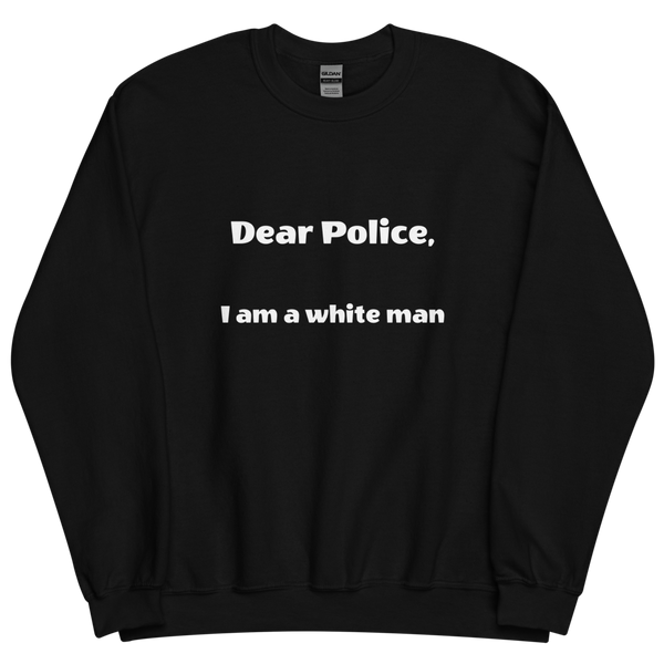 Dear Police Unisex Sweatshirt