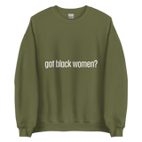 Got Black Women Unisex Sweatshirt