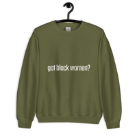Got Black Women Unisex Sweatshirt