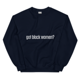Got Black Women Unisex Sweatshirt