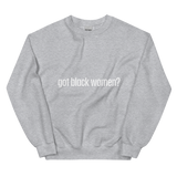 Got Black Women Unisex Sweatshirt