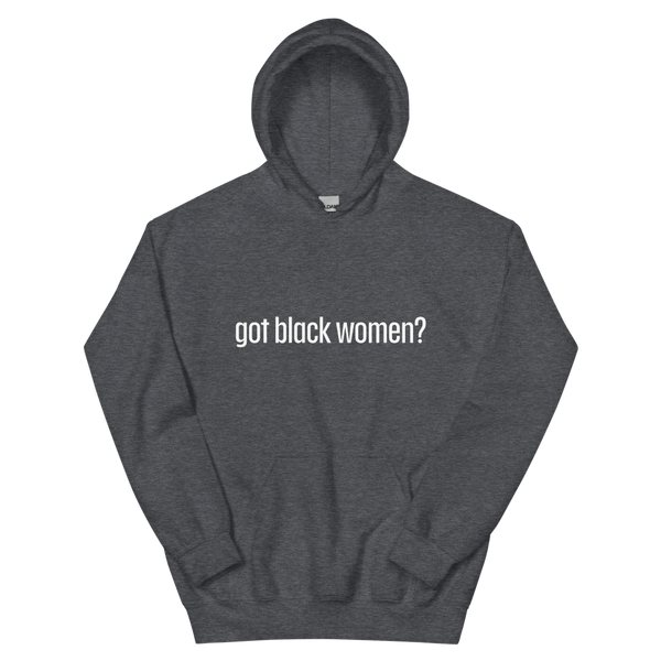 Got Black Women Unisex Hoodie