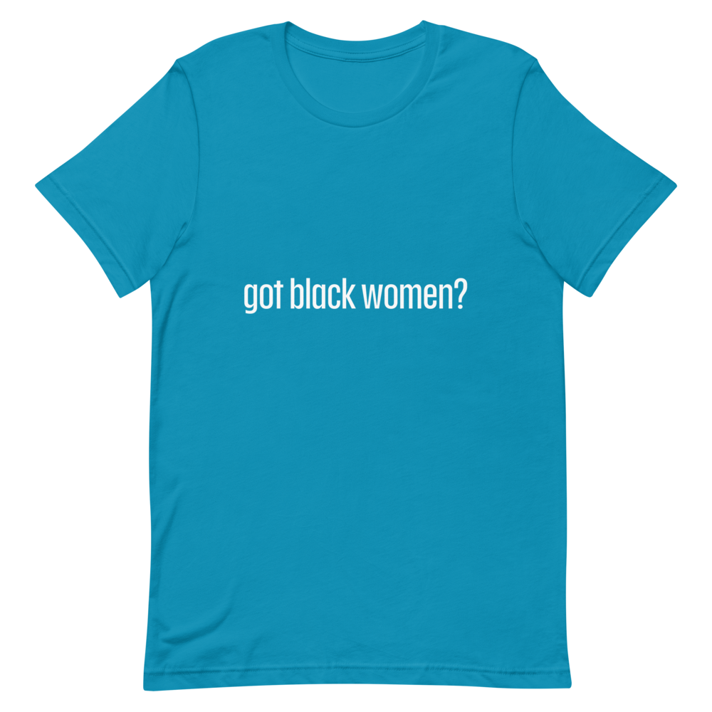 Got Black Women Short-Sleeve Unisex T-Shirt