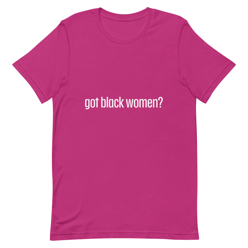 Got Black Women Short-Sleeve Unisex T-Shirt