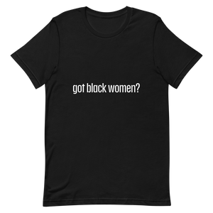 Got Black Women Short-Sleeve Unisex T-Shirt