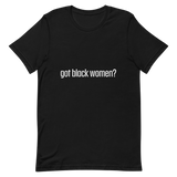 Got Black Women Short-Sleeve Unisex T-Shirt