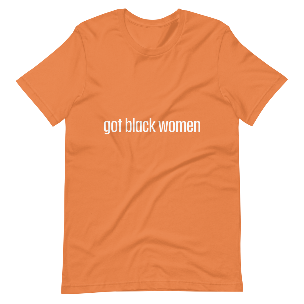 Got Black Women Short-Sleeve Unisex T-Shirt