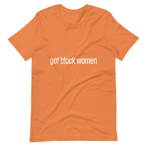 Got Black Women Short-Sleeve Unisex T-Shirt