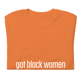Got Black Women Short-Sleeve Unisex T-Shirt