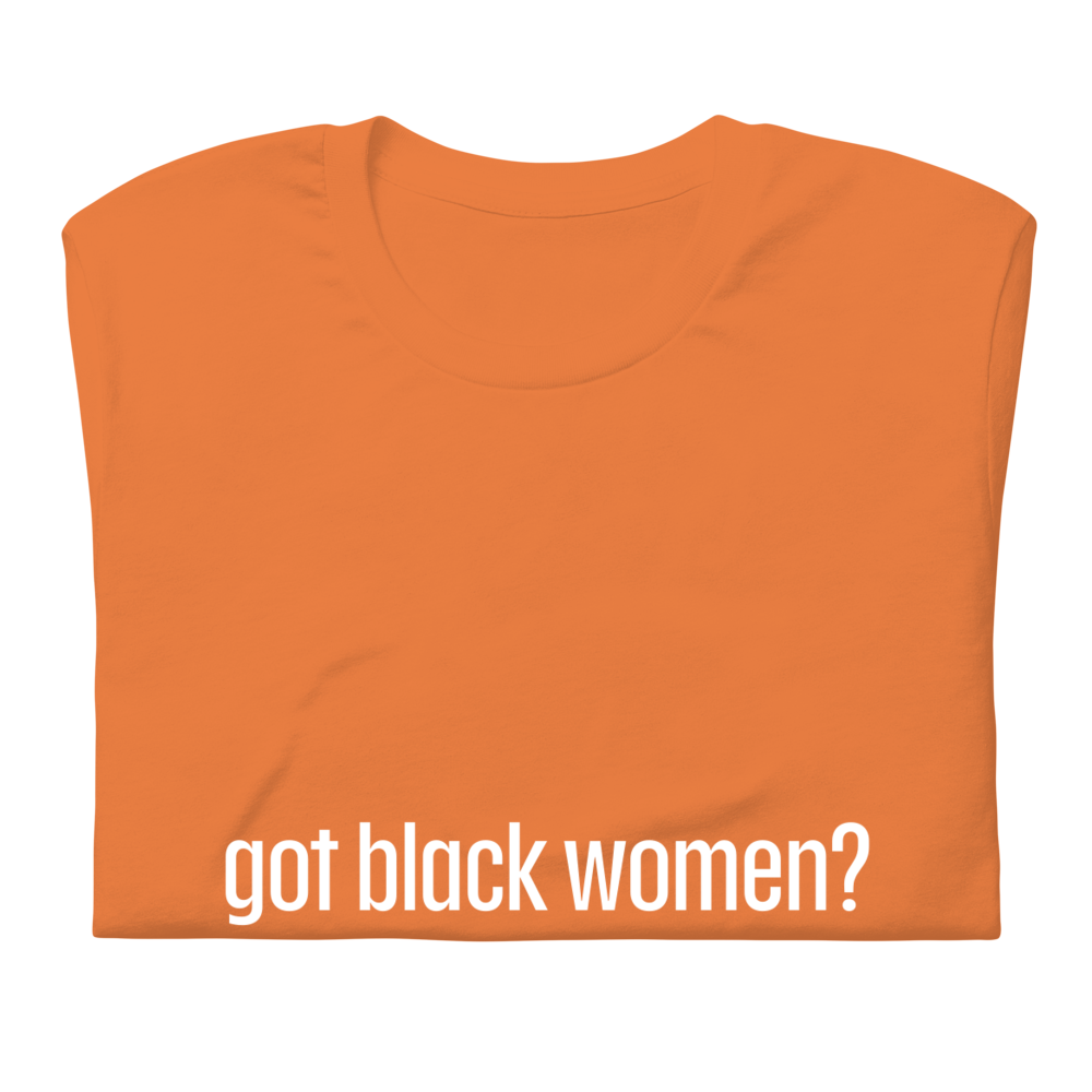Got Black Women Short-Sleeve Unisex T-Shirt