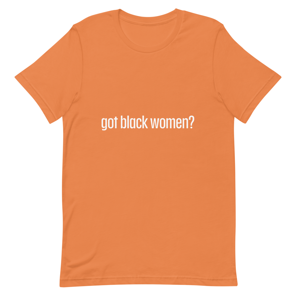 Got Black Women Short-Sleeve Unisex T-Shirt