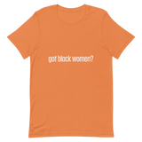 Got Black Women Short-Sleeve Unisex T-Shirt