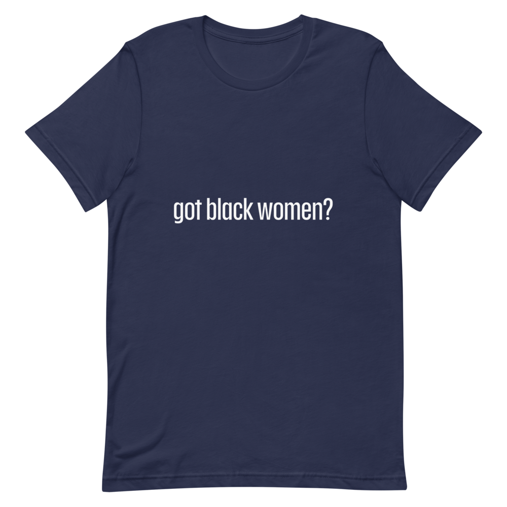 Got Black Women Short-Sleeve Unisex T-Shirt