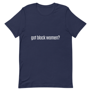 Got Black Women Short-Sleeve Unisex T-Shirt