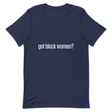 Got Black Women Short-Sleeve Unisex T-Shirt