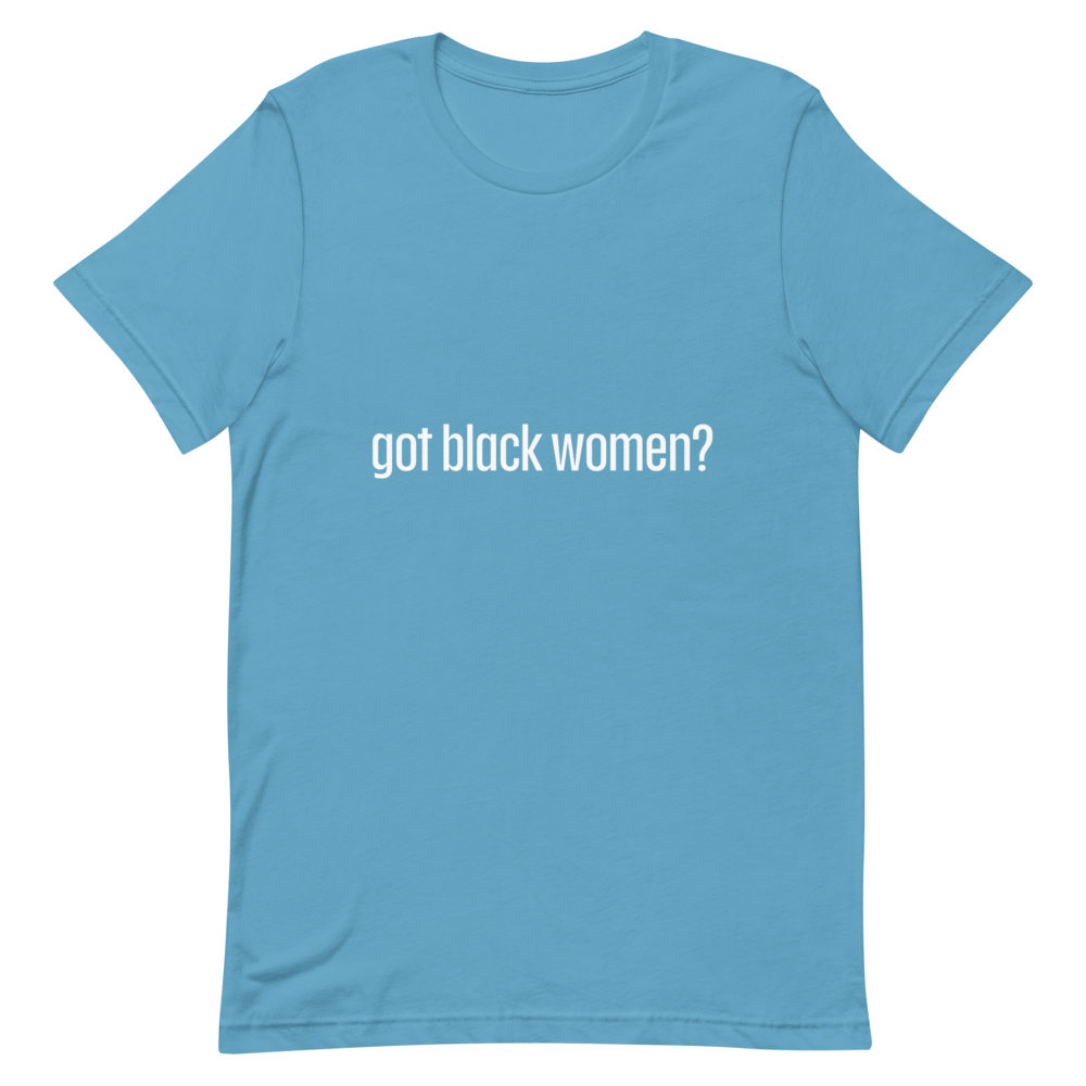 Got Black Women Short-Sleeve Unisex T-Shirt