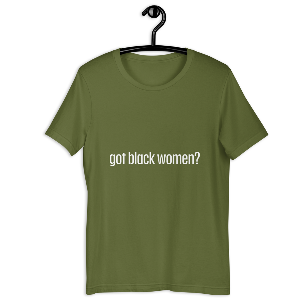 Got Black Women Short-Sleeve Unisex T-Shirt