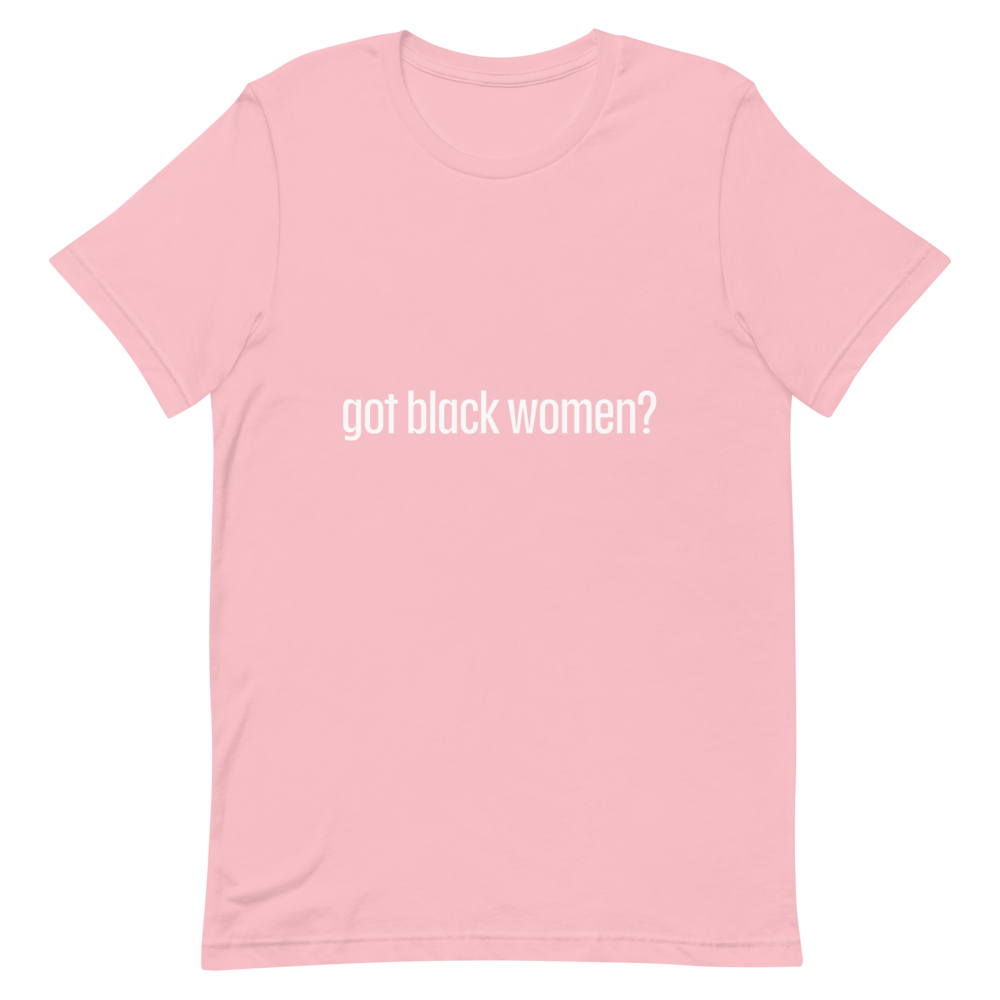Got Black Women Short-Sleeve Unisex T-Shirt