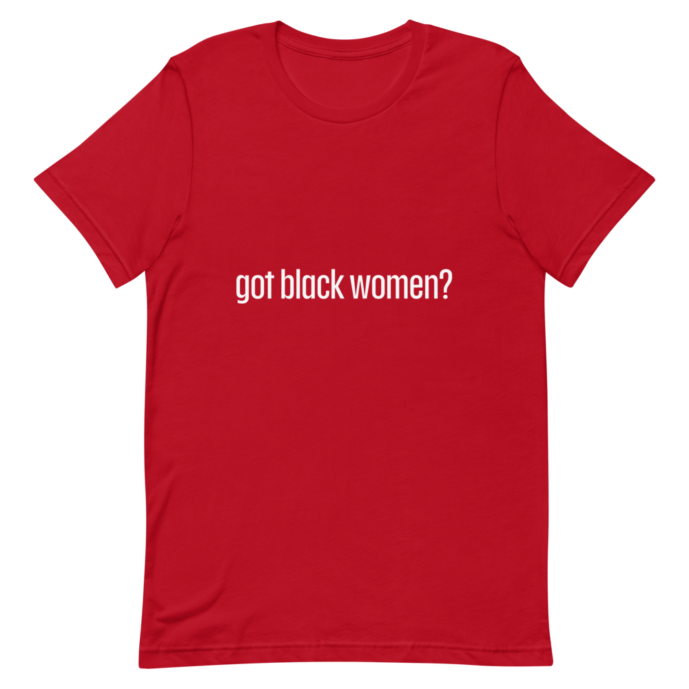Got Black Women Short-Sleeve Unisex T-Shirt