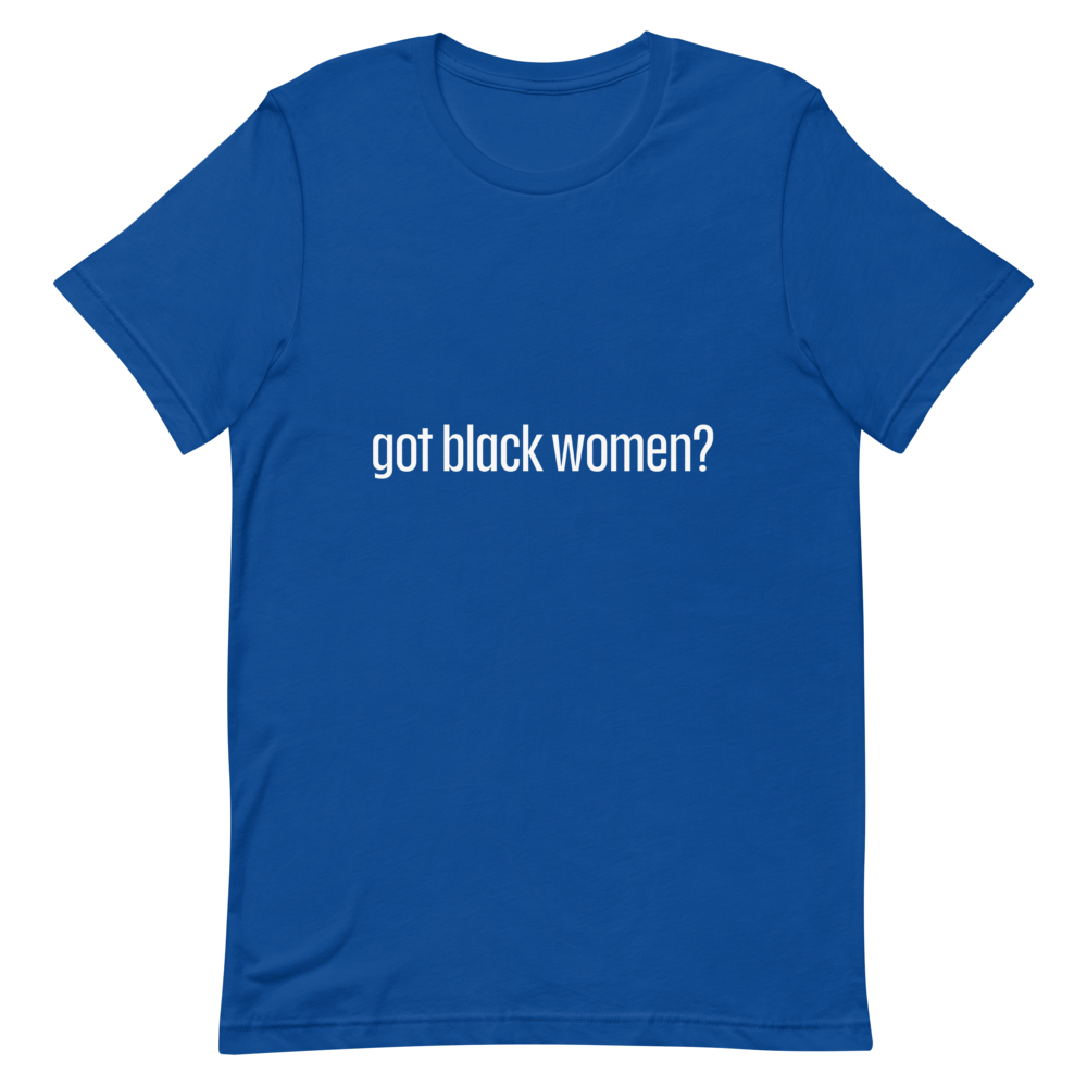 Got Black Women Short-Sleeve Unisex T-Shirt
