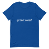 Got Black Women Short-Sleeve Unisex T-Shirt