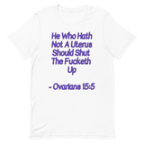 Ovarians 15:5 Unisex T-Shirt